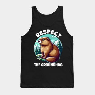 Respect The Groundhog s Tank Top